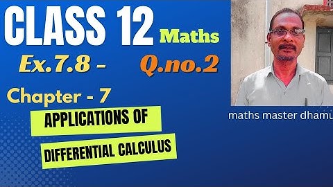 Class 12 | Maths| Ex.7.8|Q.no.2|Chpt-7| Applications of Differential Calculus| @mathsmasterdhamu9158