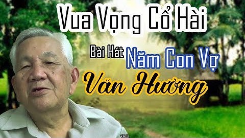 Văn Hường vua vọng cổ hài - 5 Con  Vợ