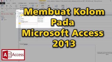 TUTORIAL - Membuat Kolom Pada Lembar Kerja Pada Microsoft Access 2013