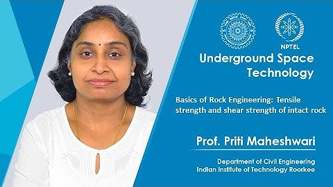 Lecture 3: Basics of Rock Engineering: Tensile strength and shear strength of intact rock