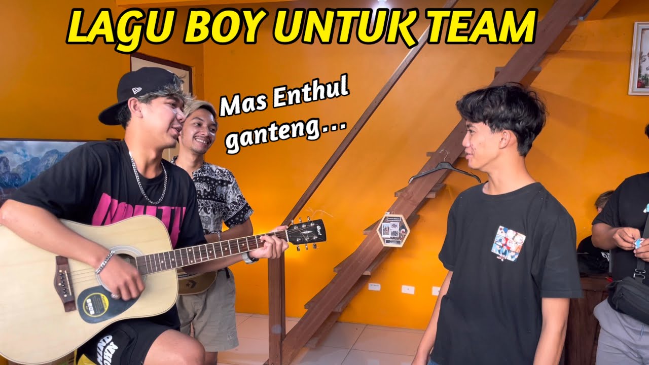 LAGU DARI BOY UNTUK TEAM