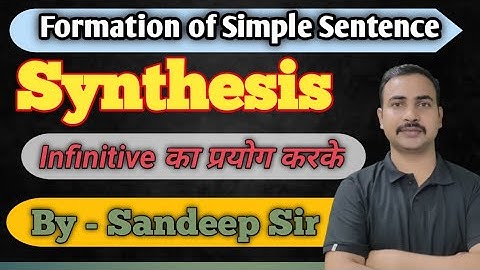 Synthesis || Infinitive का प्रयोग करके || Formation of Simple Sentence || By Sandeep Sir