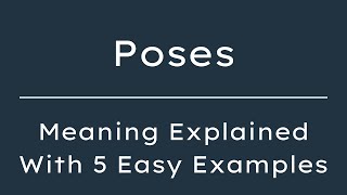 What Does Poses Mean? Poses Meaning in English With 5 Example Sentences