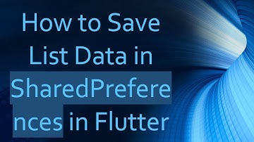 How to Save List Data in SharedPreferences in Flutter