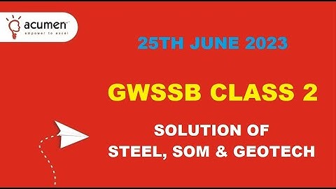 SOLUTION OF GWSSB EXAM | STEEL, SOM & GEOTECH| GPSC CIVIL | CLASS 2 | AE | 25TH JUNE 2023