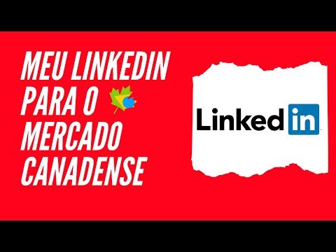 LinkedIn para o Canada! Como deixei meu Perfil atraente