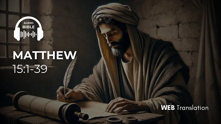 AUDIO BIBLE - Matthew 15:1-39 (WEB)