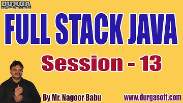 FULL STACK JAVA tutorials || Session - 13 || by Mr. Nagoor Babu On 04-08-2022 @10AM IST