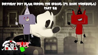 Birthday Boy Blam Error: The Sequel (ft. Dark Venezuela) Part 28