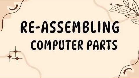 CSS GROUP 5. ASSEMBLING AND DISASSEMBLING COMPUTER PARTS.