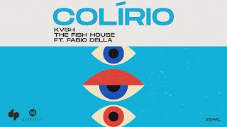 Colírio - KVSH, The Fish House, Fábio Della (Oficial Lyric Video)