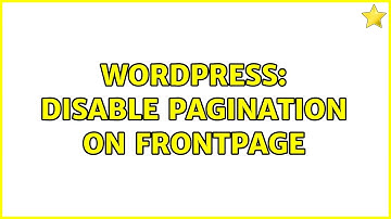 Wordpress: Disable pagination on frontpage