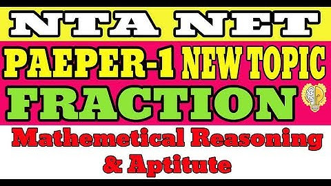 Fraction | NTA NET Paper-1 New Syllabus | Mathematical Reasoning and Aptitude