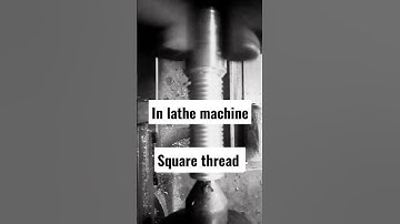 SQUARE THREAD IN LATHE MACHINE