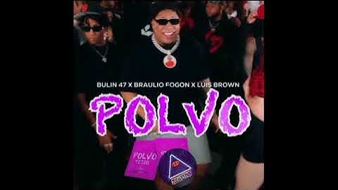 Bulin 47, Braulio Fogon, Luis Brown – Polvo Tejio