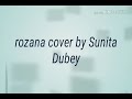 Rozana cover by sunita dubey