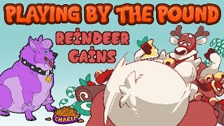Playing by the Pound | Reindeer Gains