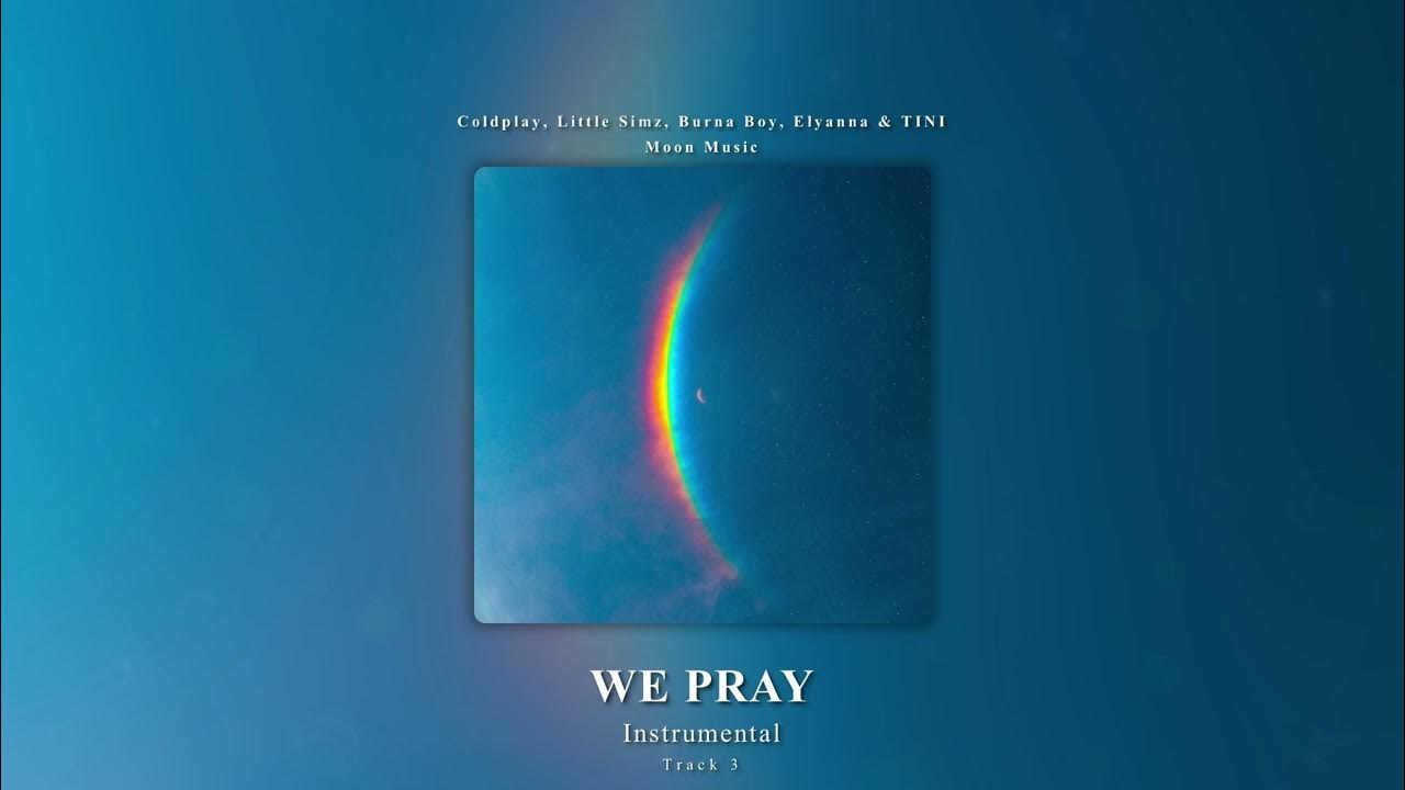 WE PRAY (Instrumental) - Coldplay, Little Simz, Burna Boy, Elyanna & TINI WE PRAY (Instrumental) - Coldplay, Little Simz, Burna Boy, Elyanna & TINI
