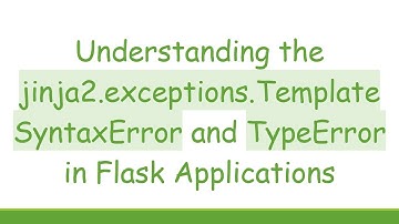 Understanding the jinja2.exceptions.TemplateSyntaxError and TypeError in Flask Applications