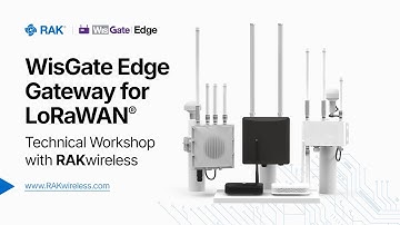 Build & Manage Gateways for LoRaWAN® Fast | WisGate Edge, WisGate OS & WisDM Explained