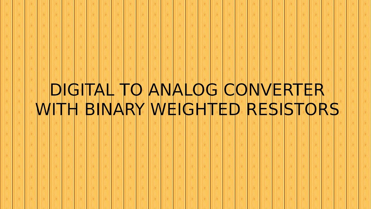 BINARY WEIGHTED RESISTORS TYPE DIGITAL TO ANALOG CONVERTER - YouTube