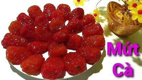 Mứt Cà Dẻo Ngon Dễ Làm -Sugar Coated Tomatoes