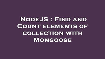 NodeJS : Find and Count elements of collection with Mongoose