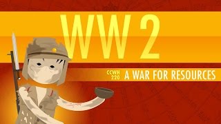 World War II, A War for Resources: Crash Course World History #220