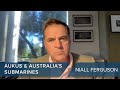 AUKUS & Australia's Submarines | Niall Ferguson #CLIP