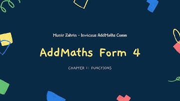 AddMaths Form 4 Chapter 1: Functions “New beginnings!”