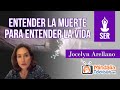 Entender la muerte para entender la vida, por Jocelyn Arellano