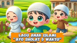 Lagu Anak Islami Ayo Sholat 5 Waktu |Pendidikan Agama Islam 