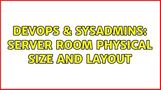 DevOps & SysAdmins: Server Room Physical Size and Layout (5 Solutions!!)