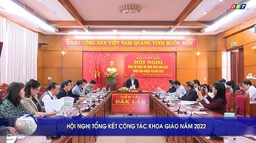 Hội nghị tổng kết công tác khoa giáo năm 2022| Truyền hình Đắk Lắk