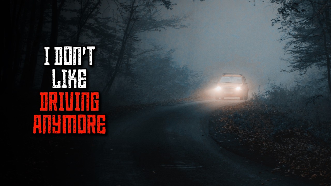 "I Don't Like Driving Anymore" - Creepypasta Narration