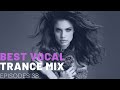 BEST VOCAL TRANCE MIX I EPISODES 38 ❤️❤️🔥