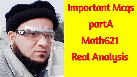 GRAND QUIZ MTH 621 Real Analysis/ Part A