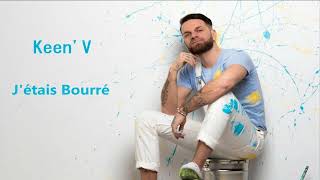 Keen'V - J'étais Bourré