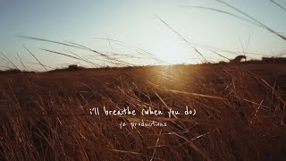 i'll breathe (when you do) (Mashup) (Lyric Video)