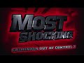 Most Shocking: Criminals Out Of Control 3 (S3 E10) (2007) (REELZ Airing)