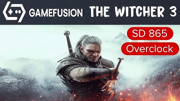The Witcher 3 | GameFusion Gamehub | SD 865 Overclock 940mhz