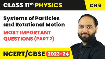 Systems of Particles and Rotational Motion - Most Important Questions (Part 2) | Class 11 Physics