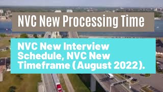 NVC New Processing Time || NVC New Interview Schedule, NVC New Timeframe (August 2022).
