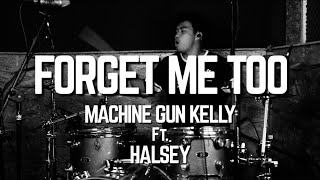 MACHINE GUN KELLY ft. HALSEY - FORGET ME TOO - DRUM COVER