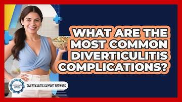 What Are The Most Common Diverticulitis Complications?