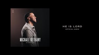 He Is Lord |  Audio | Michael Bethany