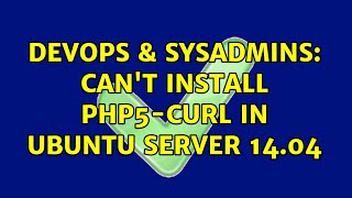 Celebrity DevOps & SysAdmins: Can't install php5-curl in ubuntu server 14.04 Wealth