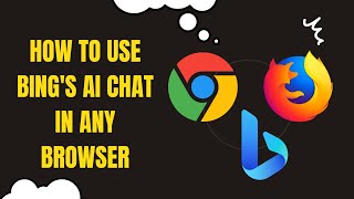 how to use bing's chatgpt in any browser
