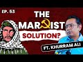 Understanding marxism  capitalism vs communism debate from pakistan to palestine  podcast 53