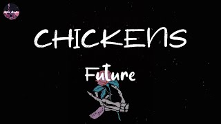 Future - CHICKENS (feat. EST Gee) (Lyric Video) | Chickens, chickens